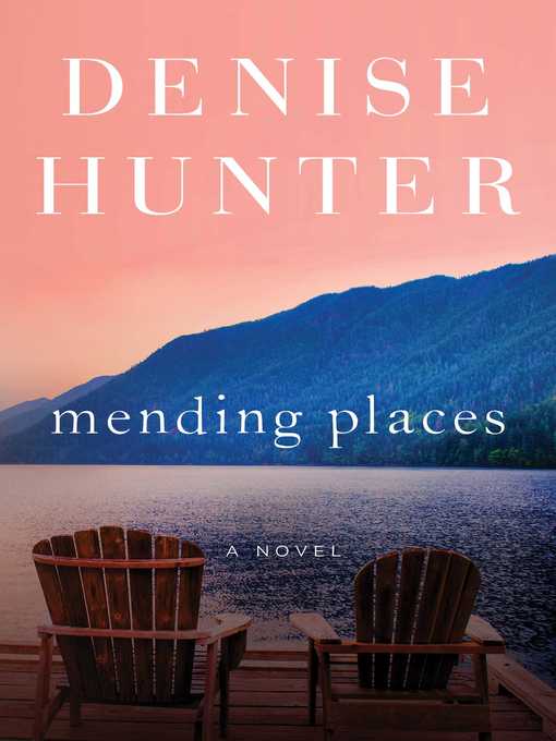 Title details for Mending Places by Denise Hunter - Wait list